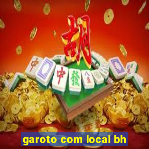 garoto com local bh